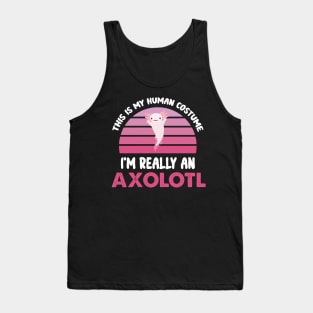 Funny Halloween This Is My Human Costume I'm Really An Axolotl Tank Top